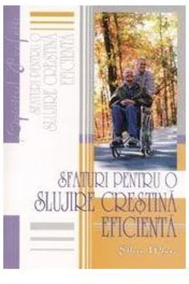 Sfaturi pentru o slujire crestina eficienta - Ellen G. White