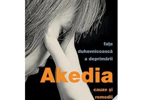 Akedia, fata duhovniceasca a deprimarii. Cauze si remedii 