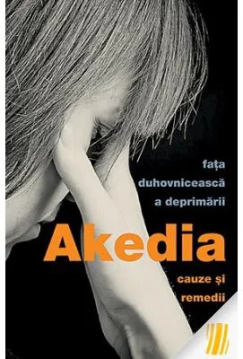 Akedia, fata duhovniceasca a deprimarii. Cauze si remedii 