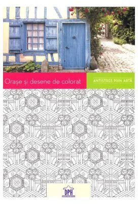 Orase si desene de colorat. Antistres prin arta