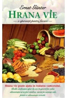 Hrana vie. O speranta pentru fiecare - Ernst Günter