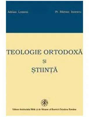 Teologie Ortodoxa si Stiinta - Adrian Lemeni