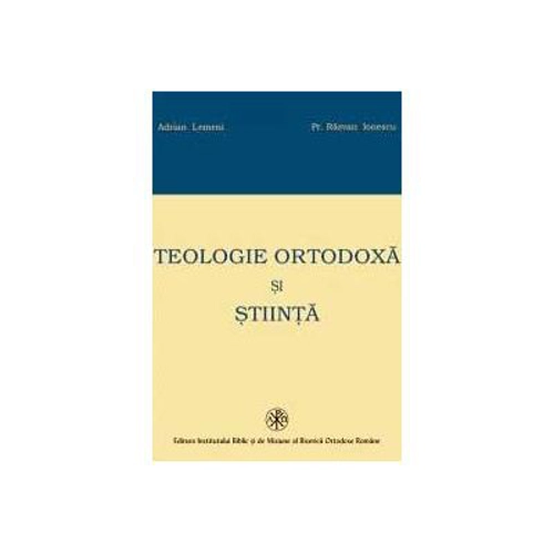 Teologie Ortodoxa si Stiinta - Adrian Lemeni