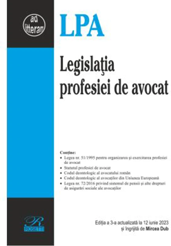 Legislatia profesiei de avocat. Editia a 3-a actualizata la 12 iunie 2023 - Mircea Dub