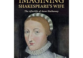 Imagining Shakespeare's Wife: The Afterlife of Anne Hathaway - Katherine West Scheil