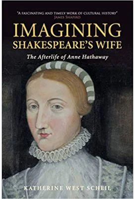 Imagining Shakespeare's Wife: The Afterlife of Anne Hathaway - Katherine West Scheil