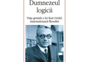 Dumnezeul logicii. Viata geniala a lui Kurt Goedel, matematicianul filosofiei - Odifreddi Piergiorgio