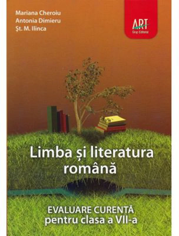 LIMBA SI LITERATURA ROMANA. Evaluare curenta. Clasa a 7-a