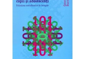 101 povesti vindecatoare pentru copii si adolescenti. Folosirea metaforelor in terapie - George W. Burns