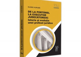 De la portarel la executor judecatoresc. Istoria si evolutia unei profesii juridice - Eugen Huruba