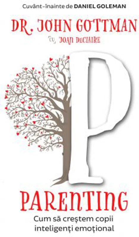 Parenting. Cum sa crestem copii inteligenti emotional - John Gottman, Joan DeClaire