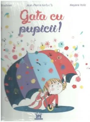 Gata cu pupicii! - Pascal Bruckner, Mayana Itoiz, Jean-Pierre Kerloc h
