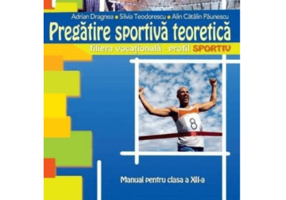 Manual. Pregatire sportiva teoretica, clasa 12-a - Adrian Dragnea