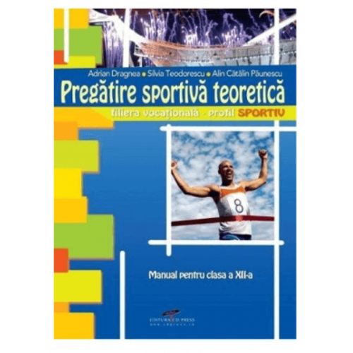 Manual. Pregatire sportiva teoretica, clasa 12-a - Adrian Dragnea