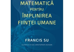 Matematica pentru implinirea fiintei umane - Francis Su