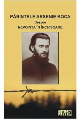 Parintele Arsenie Boca. Despre nevointa in inchisoare