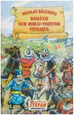Romanii sub Mihai - Voievod Viteazul - Nicolae Balcescu