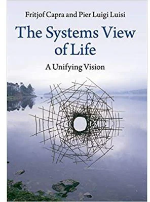 The Systems View of Life: A Unifying Vision - Fritjof Capra, Pier Luigi Luisi