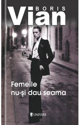 Femeile nu-si dau seama - Boris Vian