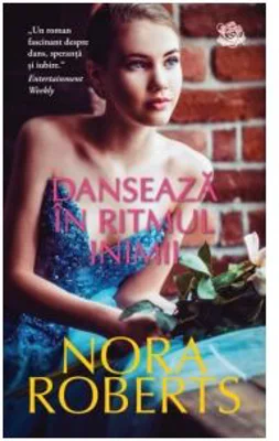 Danseaza in ritmul inimii - Nora Roberts