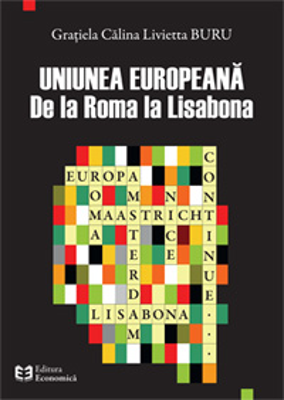 Uniunea Europeana: de la Roma la Lisabona - Gratiela Calina Livietta Buru