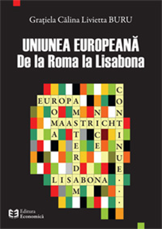 Uniunea Europeana: de la Roma la Lisabona - Gratiela Calina Livietta Buru