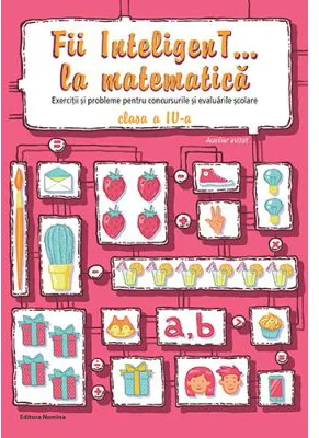 Fii InteligenT… la matematica, clasa a 4-a. Editie 2023 - Viorel George Dumitru