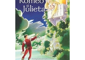 Romeo si Julieta. Adaptare dupa W. Shakespeare - Anna Claybourne. Ilustrata de Jana Costa