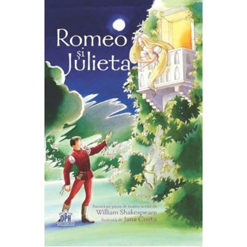 Romeo si Julieta. Adaptare dupa W. Shakespeare - Anna Claybourne. Ilustrata de Jana Costa