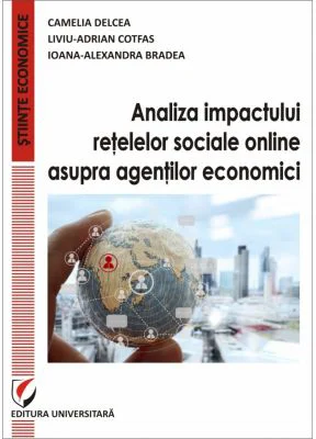 Analiza impactului retelelor sociale online asupra agentilor economici - Camelia Delcea