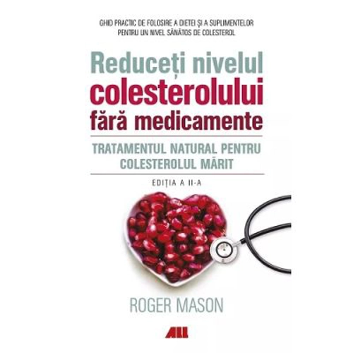 Reduceti nivelul colesterolului fara medicamente. Tratamentul natural pentru colesterolul marit