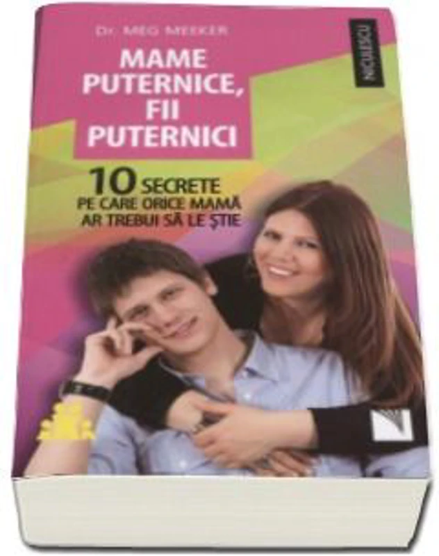 Mame puternice, fii puternici. 10 secrete pe care orice mama ar trebui sa le stie