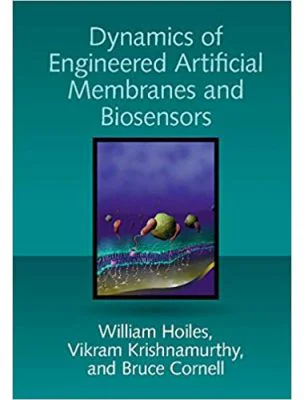 Dynamics of Engineered Artificial Membranes and Biosensors - William Hoiles, Vikram Krishnamurthy, Bruce Cornell