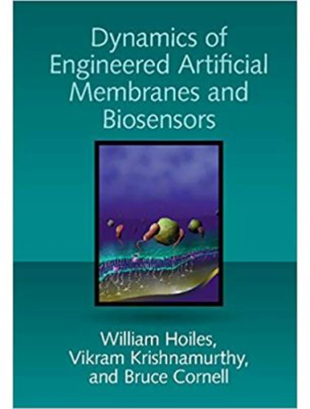 Dynamics of Engineered Artificial Membranes and Biosensors - William Hoiles, Vikram Krishnamurthy, Bruce Cornell
