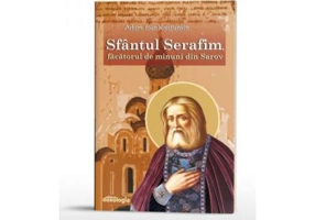 Sfantul Serafim, facatorul de minuni din Sarov - arhim. Ioan Krestiankin