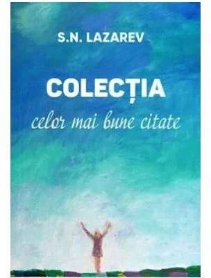 Colectia celor mai bune citate - Serghei Nikolaevici Lazarev