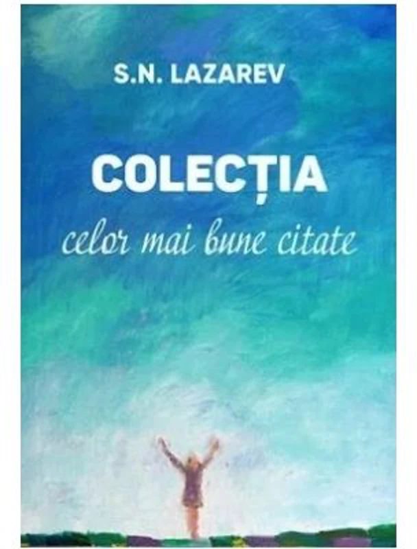 Colectia celor mai bune citate - Serghei Nikolaevici Lazarev