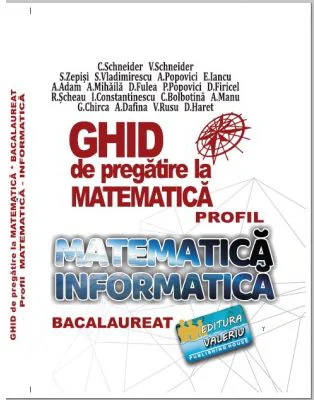 Bacalaureat Ghid de pregatire la Matematica, profil Mate-Info - Cristian Schneider