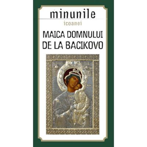 Minunile icoanei Maica Domnului de la Bacikovo. Traducere de Gheorghita Ciocioi