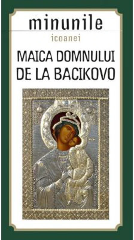 Minunile icoanei Maica Domnului de la Bacikovo. Traducere de Gheorghita Ciocioi