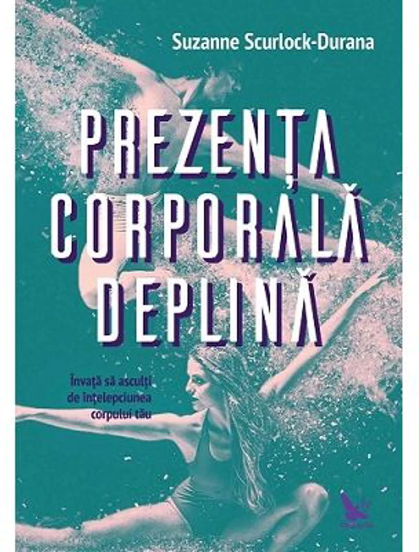 Prezenta corporala deplina - Suzanne Scurlock-Durana