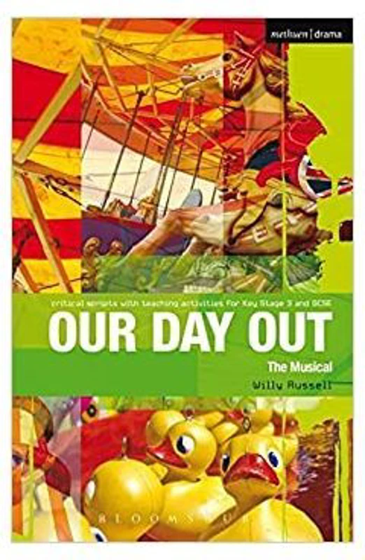 Our Day Out. Improving Standards in English through Drama at Key Stage 3 and GCSE. Critical Scripts - Willy Russell