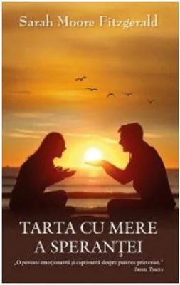 Tarta cu mere a sperantei - Sarah Moore Fitzgerald