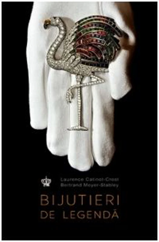 Bijutieri de legenda - Bertrand Meyer-Stabley, Laurence Catinot-Crost