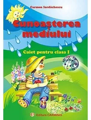 Cunoasterea mediului. Clasa I - Carmen Iordachescu