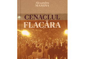 Cenaclul Flacara. Istorie, cultura, politica