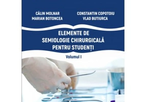Elemente de semiologie chirurgicala pentru studenti, volumul 1 - Calin Molnar, Constantin Copotoiu, Marian Botoncea, Vlad Butiurca
