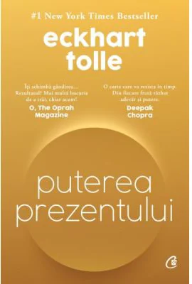 Puterea prezentului. Editie de colectie. Ghid de dezvoltare spirituala - Eckhart Tolle