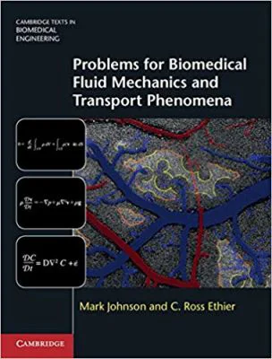 Problems for Biomedical Fluid Mechanics and Transport Phenomena - Mark Johnson, C. Ross Ethier