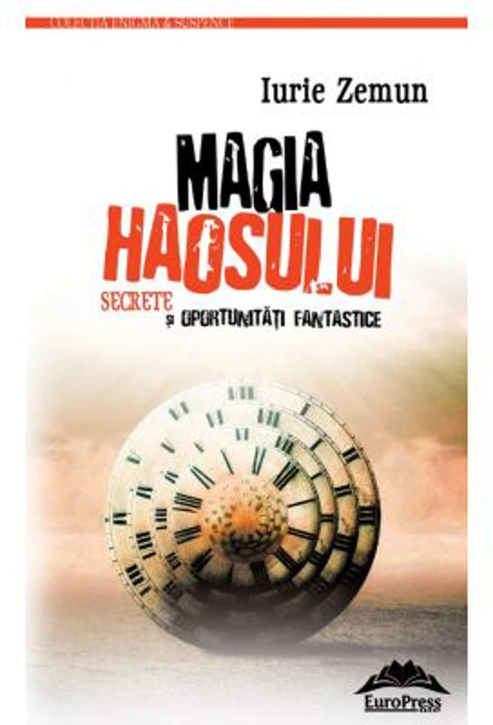 Magia haosului. Secrete si oportunitati fantastice – Iurie Zemun